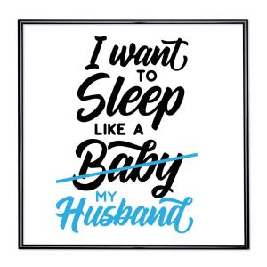 Fotokader met slogan - I Want To Sleep Like A Baby